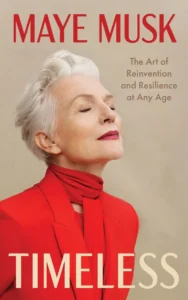 Cover of the memoir Timeless by Maye Musk - maye musk reinvention keynote | Aurum Speakers Bureau