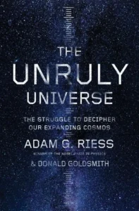 Cover of the forthcoming book The Unruly Universe by Adam Riess - adam riess dark energy | Aurum Speakers Bureau