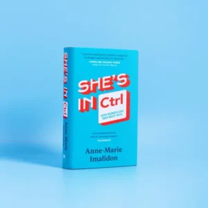 She’s In CTRL by Anne-Marie Imafidon, a book on how women can take back tech