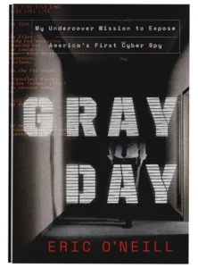 Cover of Gray Day: My Undercover Mission to Expose America’s First Cyber Spy by Eric O’Neill